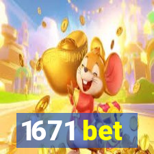 1671 bet